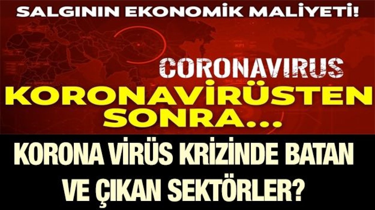 Korona virüs krizinde batan ve çıkan sektörler?