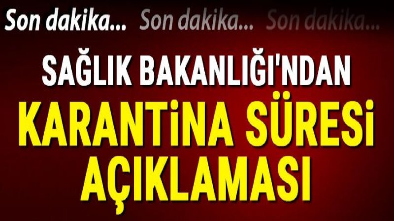 Sağlık Bakanlığı’ndan koronavirüs için ‘karantina süresi’ açıklaması