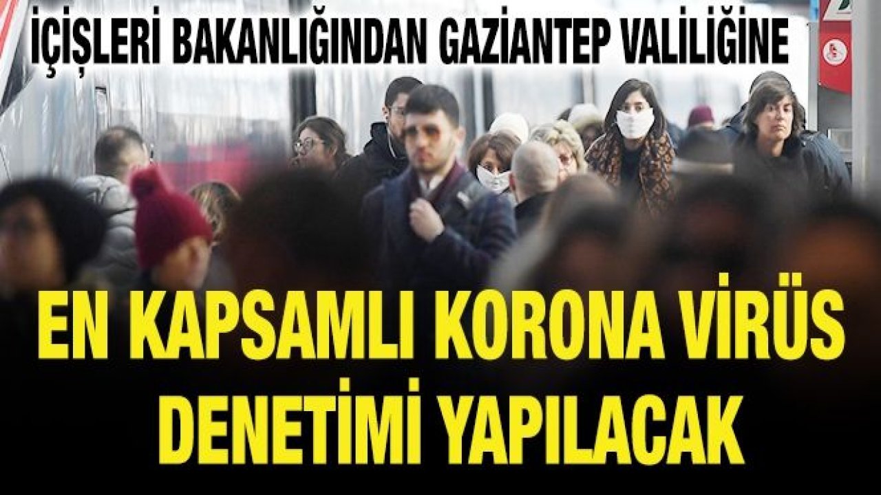 En kapsamlı korona virüs denetimi yapılacak