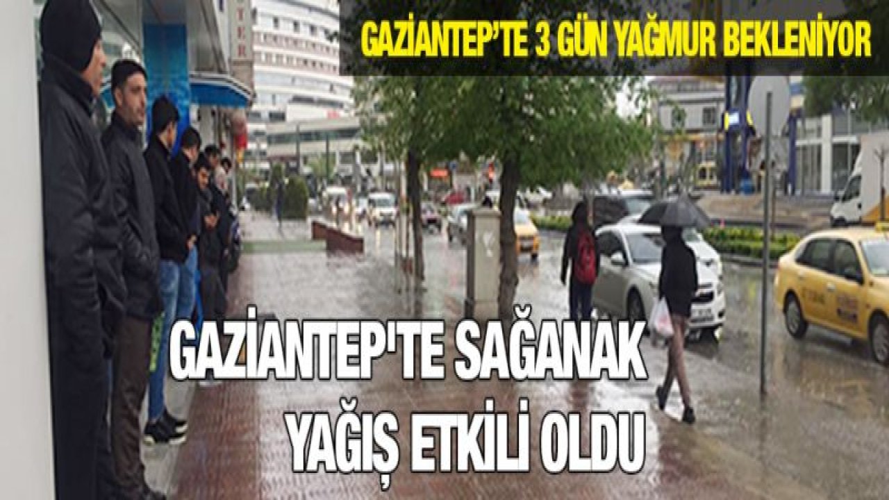 Gaziantep'te sağanak yağış etkili oldu