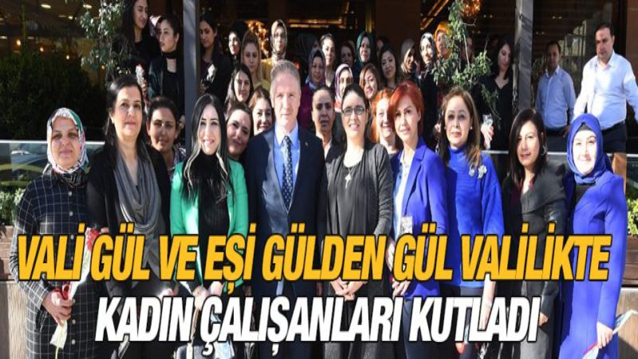 Vali Gül ve eşi Gülden Gül Valilikte kadın çalışanları kutladı