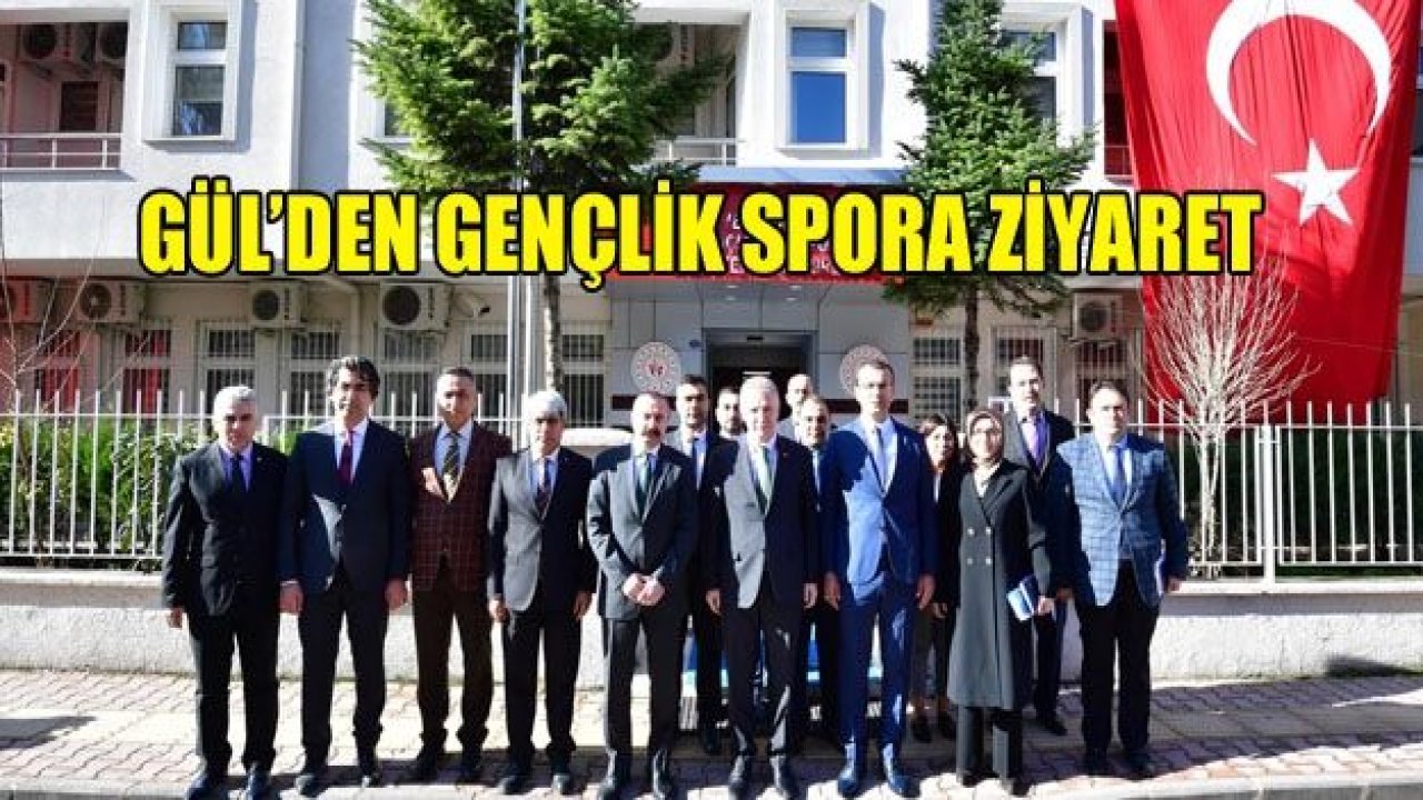 Vali Gül, Gençlik Spor İl Müdürlüğünü ziyaret etti