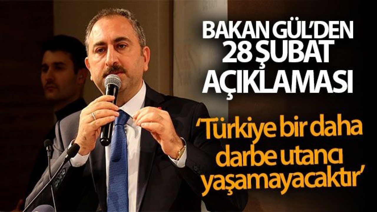 Adalet Bakanı Gül: "Türkiye, bir daha darbe utancı yaşamayacaktır"