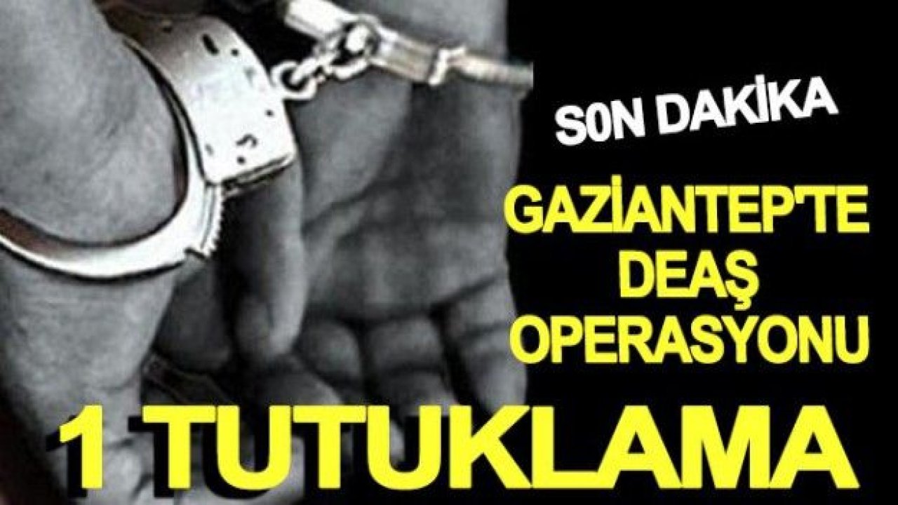 Gaziantep'te Deaş operasyonu