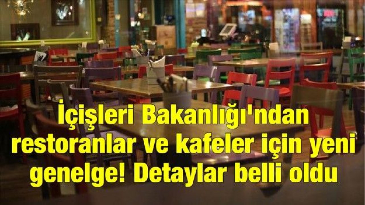 İçişleri Bakanlığı'ndan restoranlar ve kafeler için yeni genelge! Detaylar belli oldu