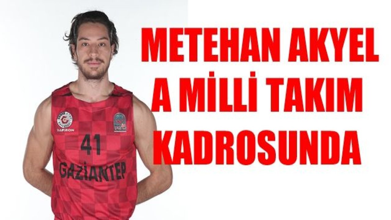 Metehan Akyel’e milli davet