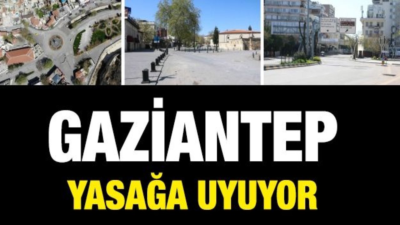 Gaziantep yasağa uyuyor