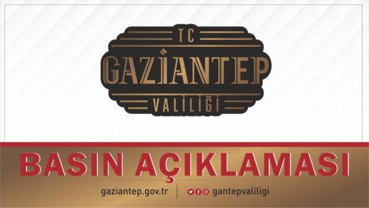 Gaziantep Valiliği’nden son dakika açıklaması!