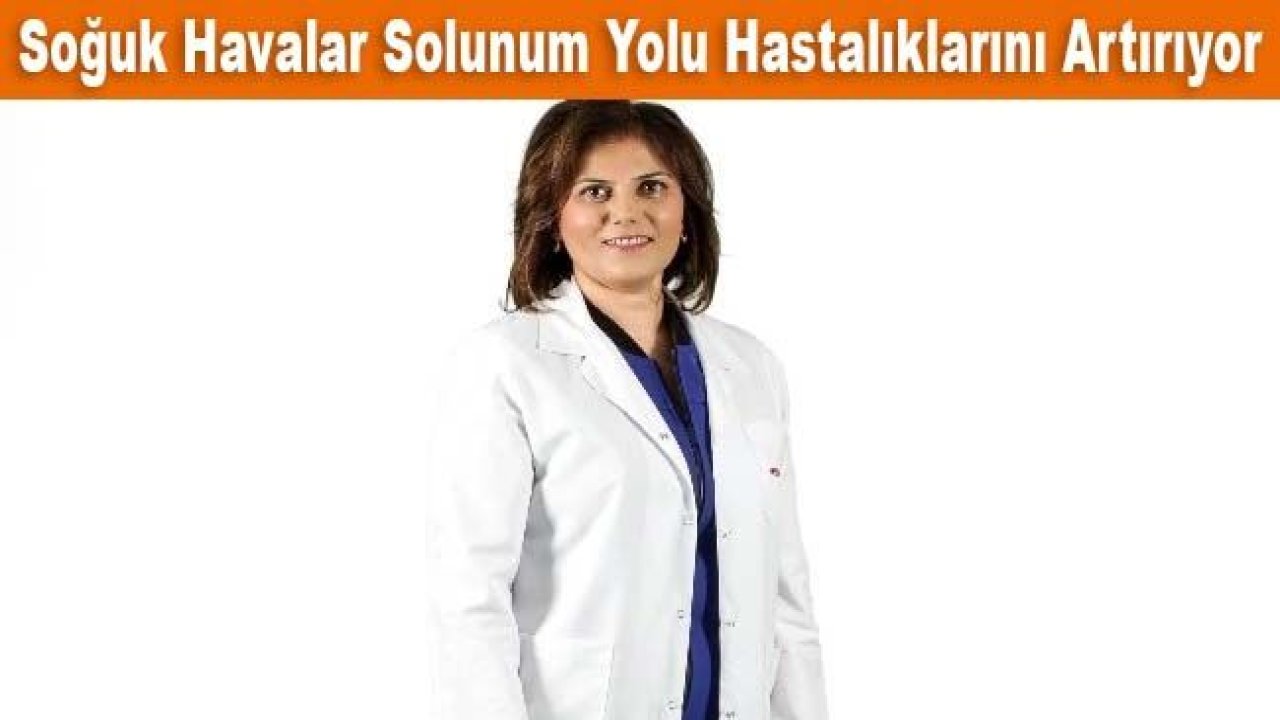 Soğuk havalar solunum yolu hastalıklarını artırıyor