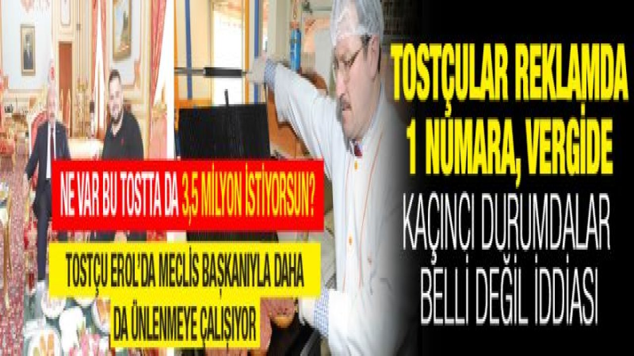 Tostçular Reklamda 1 Numara, Vergide Kaçıncı Durumdalar belli değil iddiası