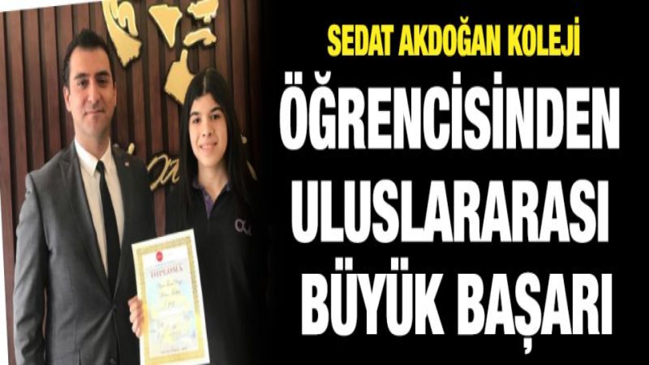 ULUSLARARASINDA BAŞARILARA İMZA ATAN OKUL SEDAT AKDOĞAN OKULLARI