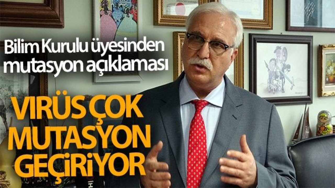 Bilim Kurulu üyesi Prof. Dr. Özlü: 'Virüs çok mutasyon geçiriyor, daha öncede buna benzer mutasyonlar raporlandı'