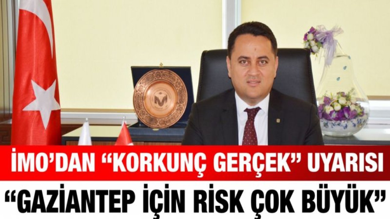 İMO’dan “Korkunç gerçek” uyarısı