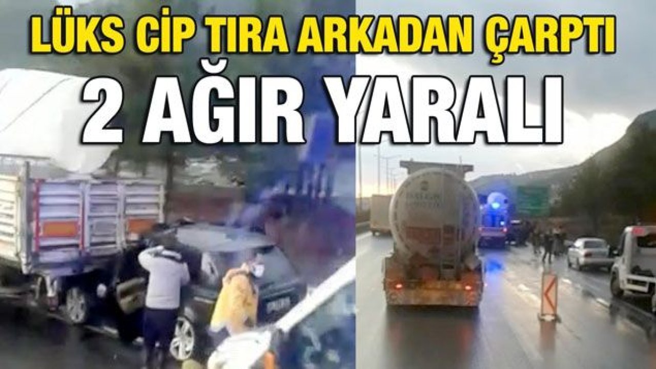 Lüks cip tıra arkadan çarptı: 2 ağır yaralı