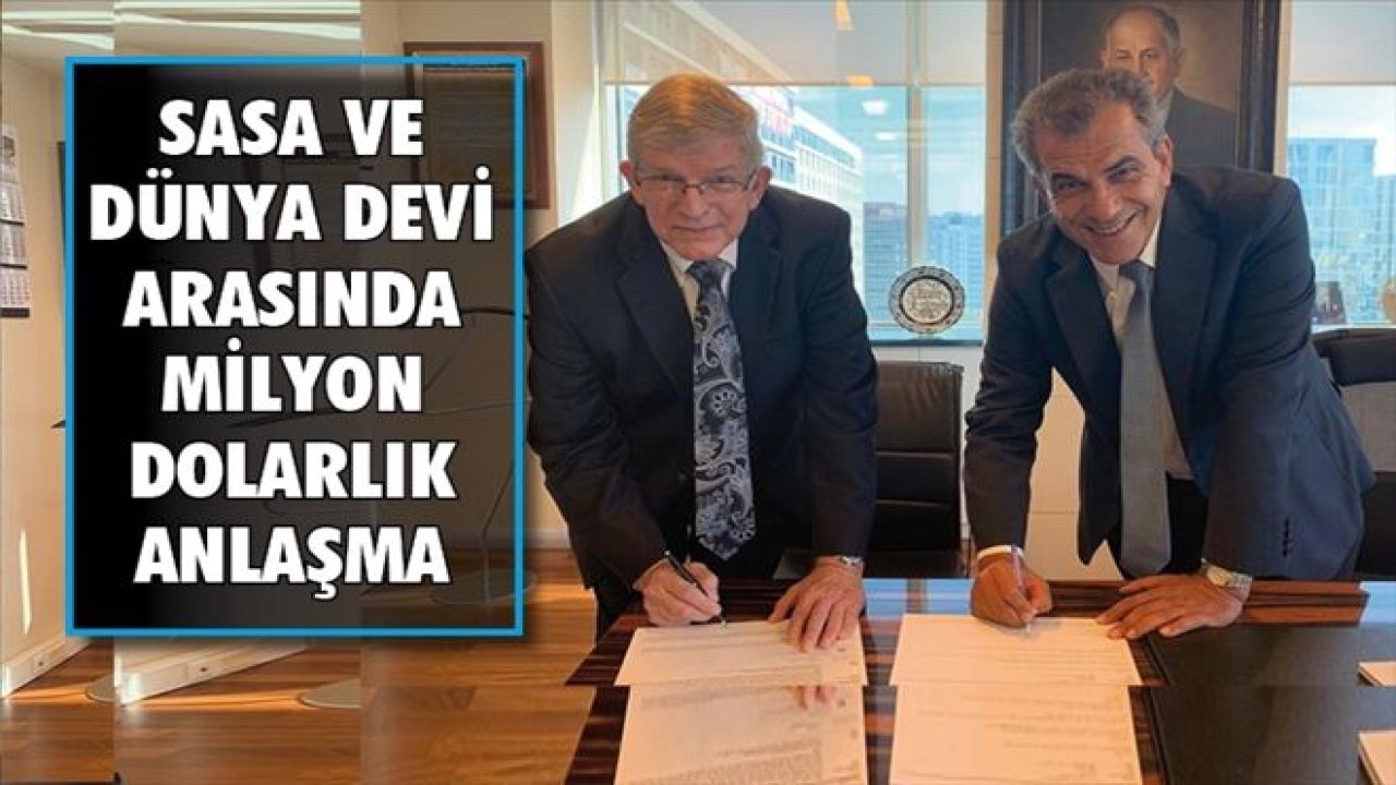 SASA VE DÜNYA DEVİ ARASINDA MİLYON DOLARLIK ANLAŞMA