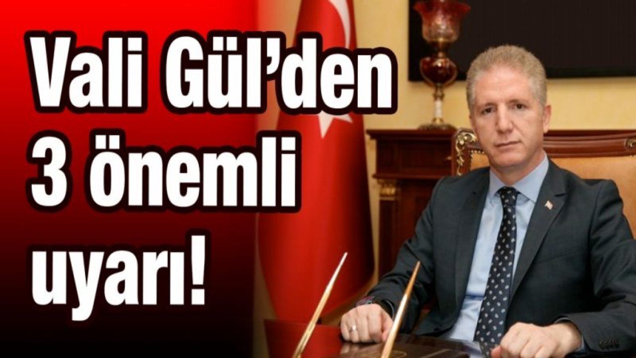 Vali Gül, Gaziantep’ten 3 acil isteği!