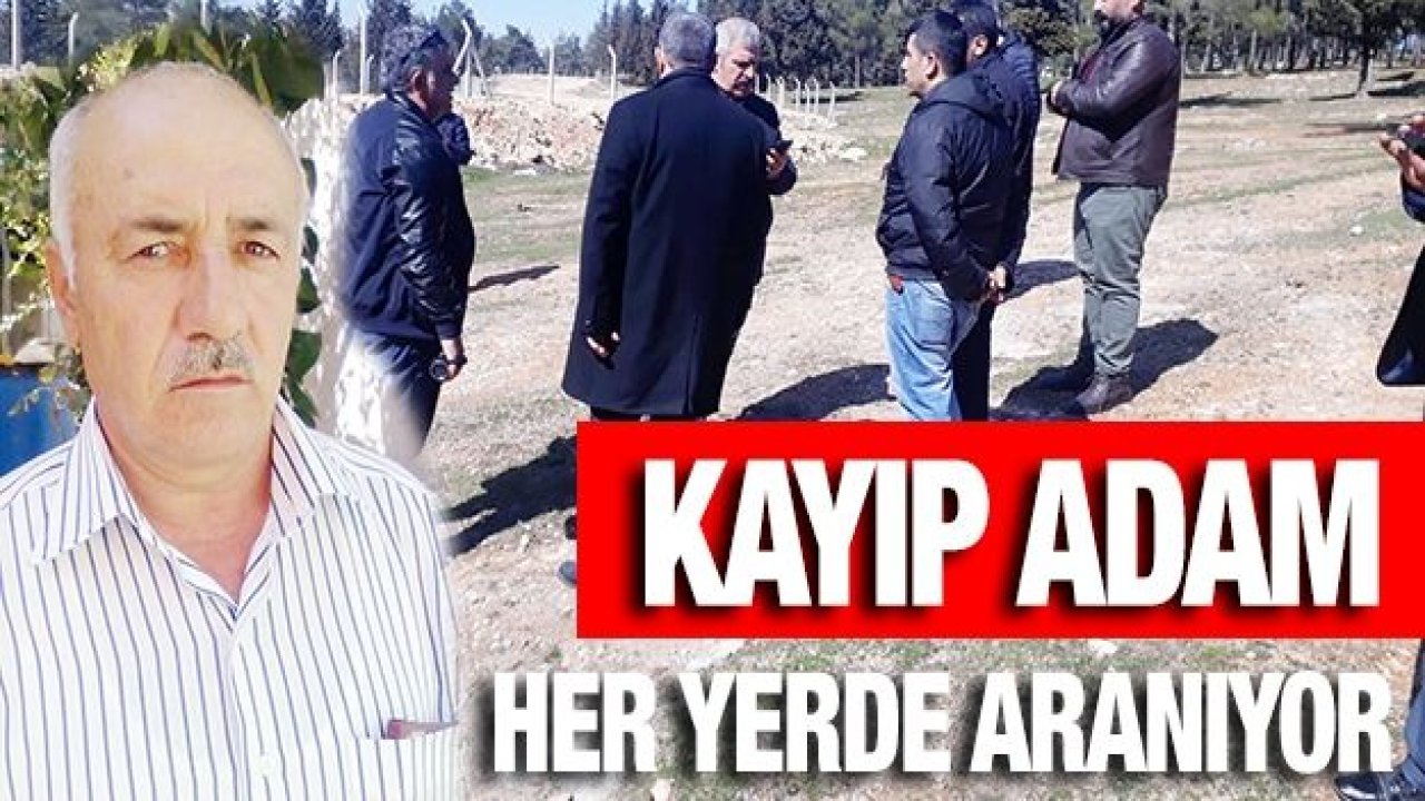 Kayıp adam her yerde aranıyor