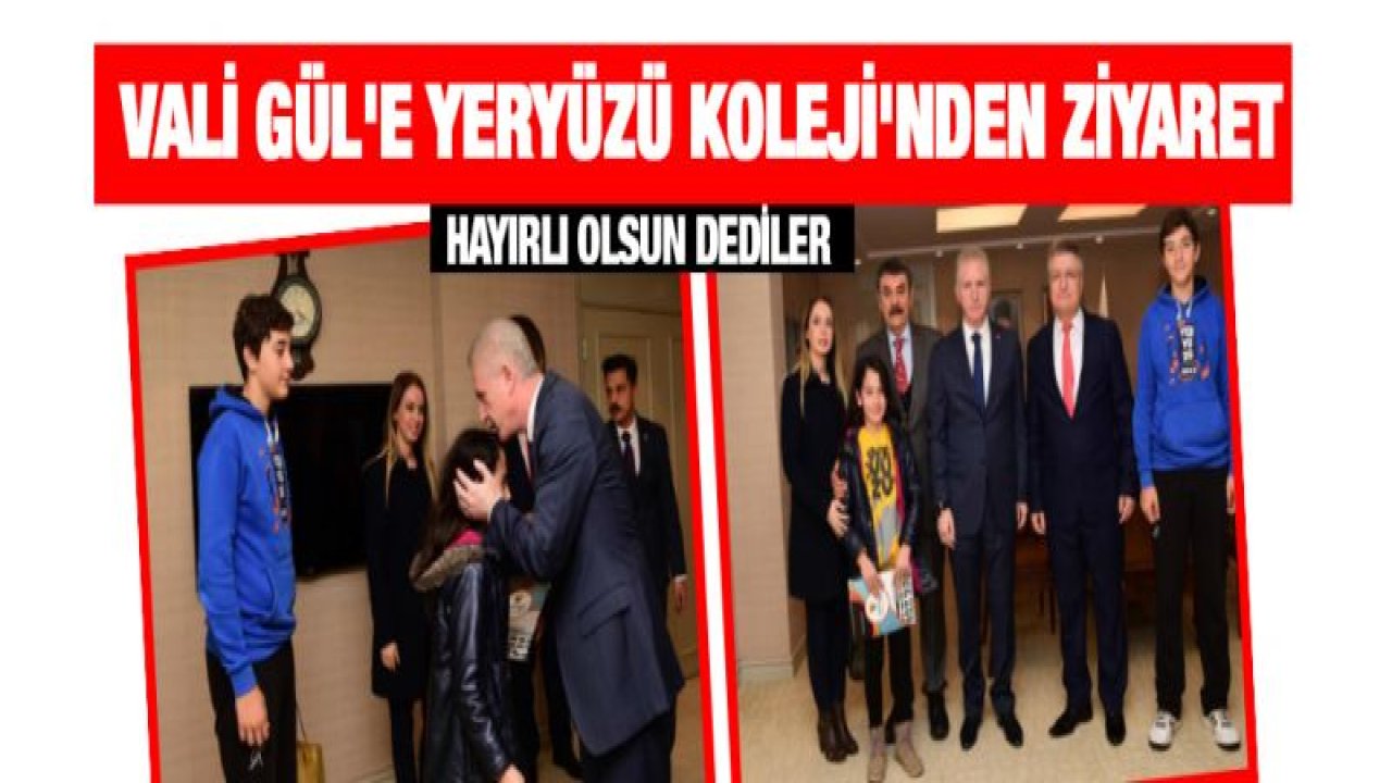 Vali Gül'e Yeryüzü Koleji'nden ziyaret