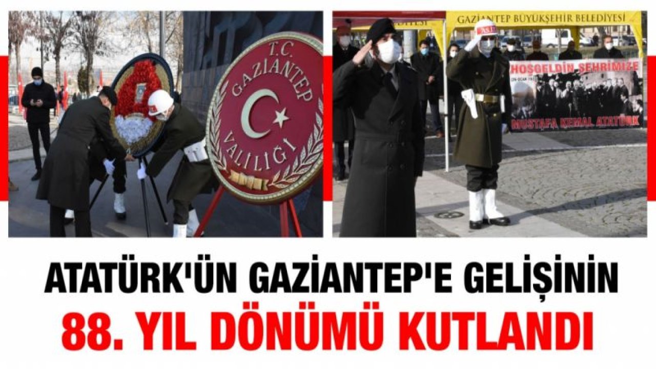 Atatürk'ün Gaziantep'e gelişinin 88. yıl dönümü kutlandı