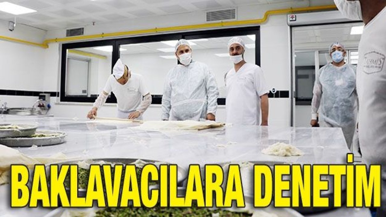 Bayram öncesi baklavacılara denetim