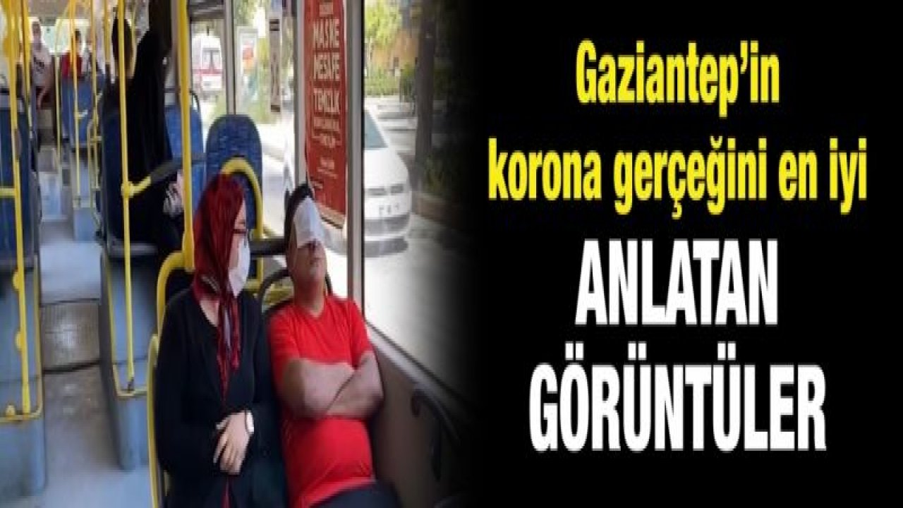 Gaziantep’in korona gerçeğini en iyi anlatan görüntüler