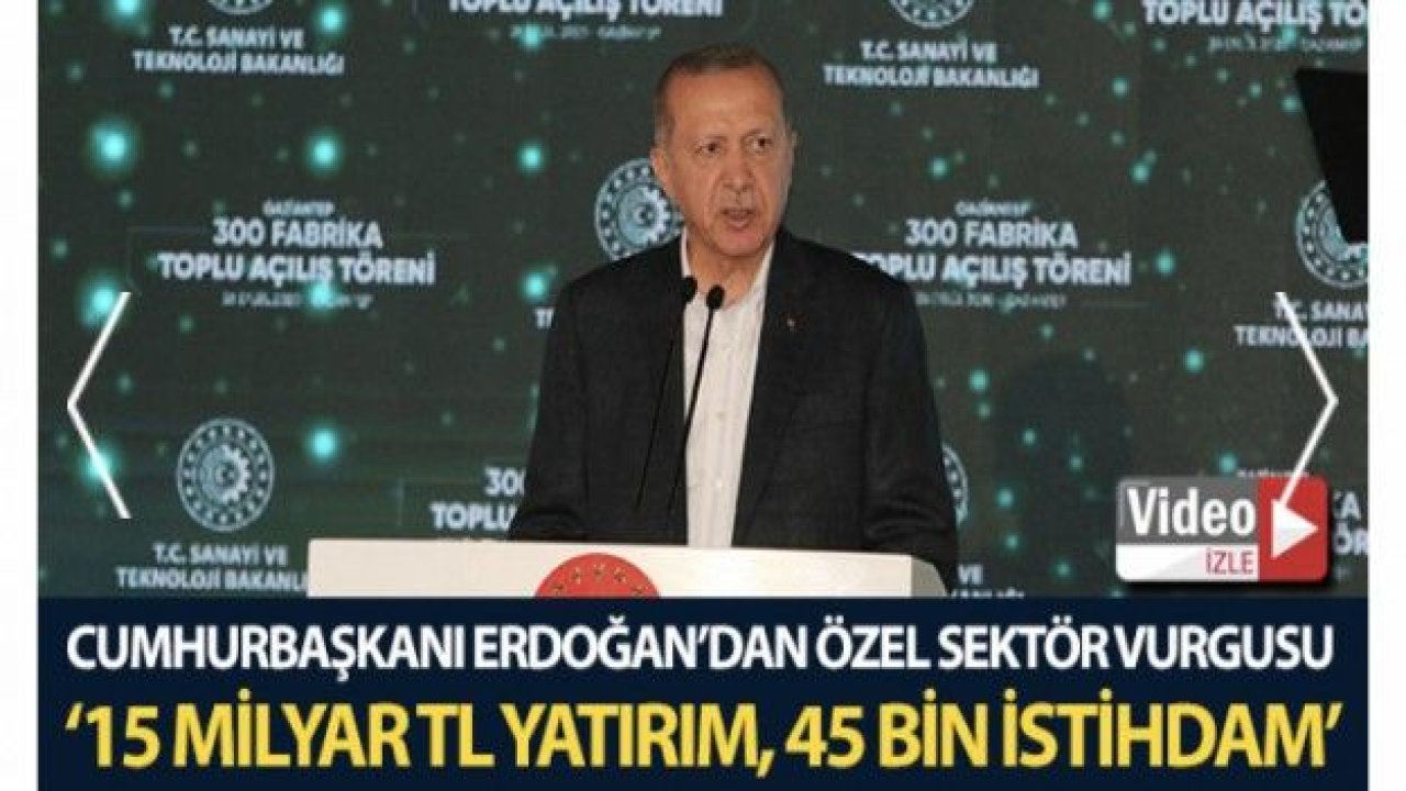 Cumhurbaşkanı Erdoğan'dan özel sektör vurgusu