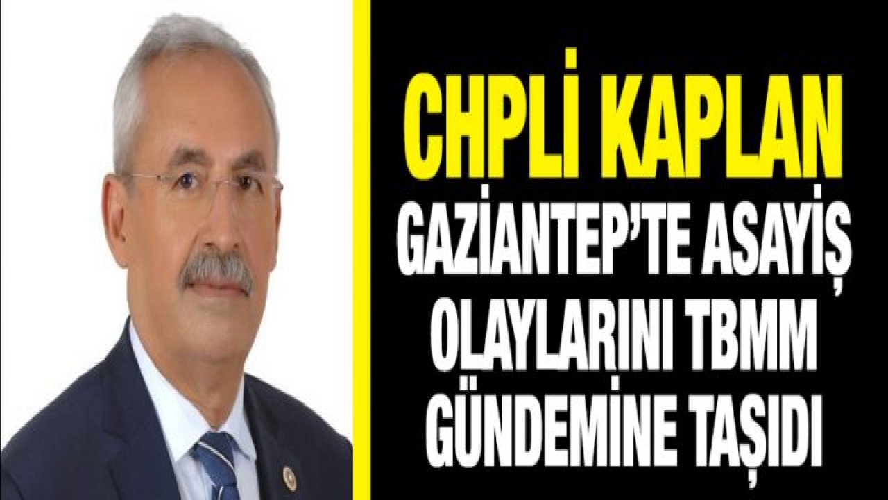 CHP'Lİ KAPLAN - CAN BU KADAR UCUZ OLMAMALI!