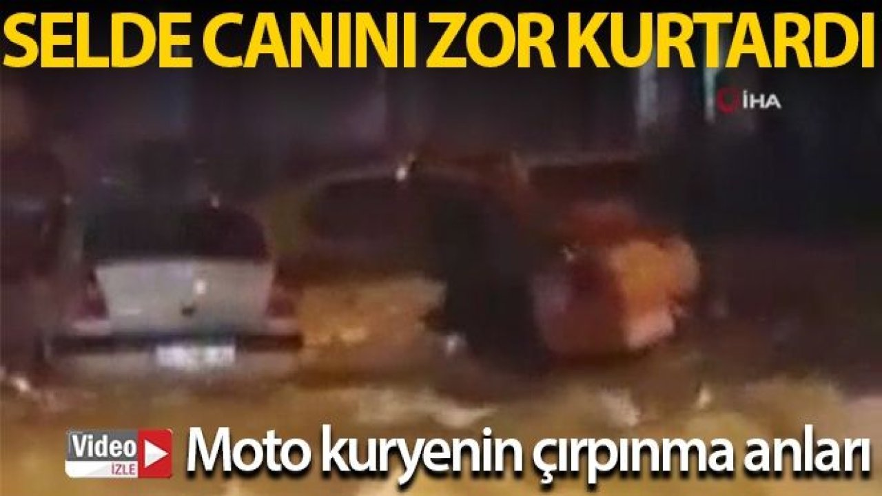 Motorlu kurye sele kapıldı, canını zor kurtardı