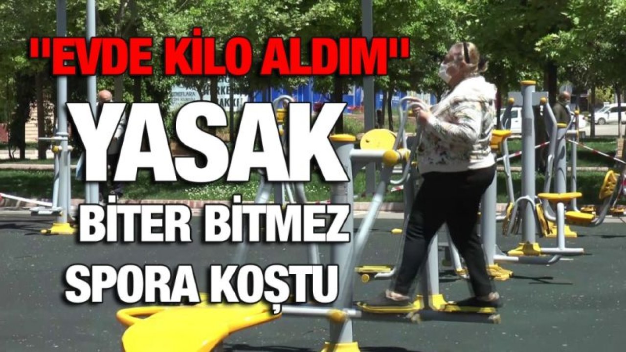 "Evde kilo aldım" dedi yasak biter bitmez spora koştu