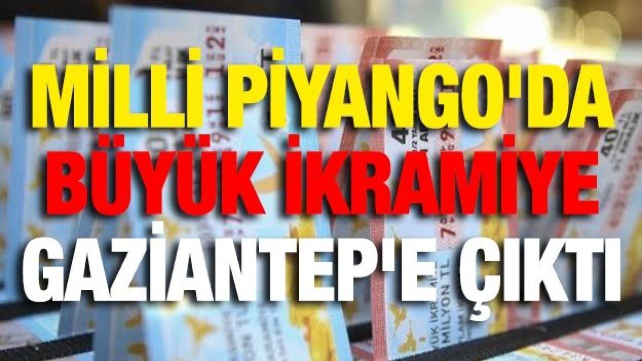 Milli Piyango'da Büyük İkramiye Gaziantep'e çıktı