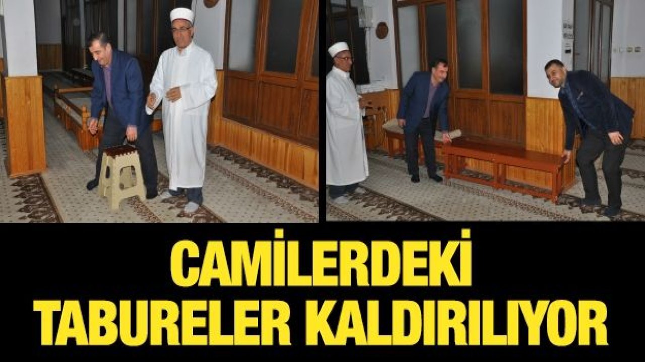 Camilerdeki tabureler kaldırılıyor