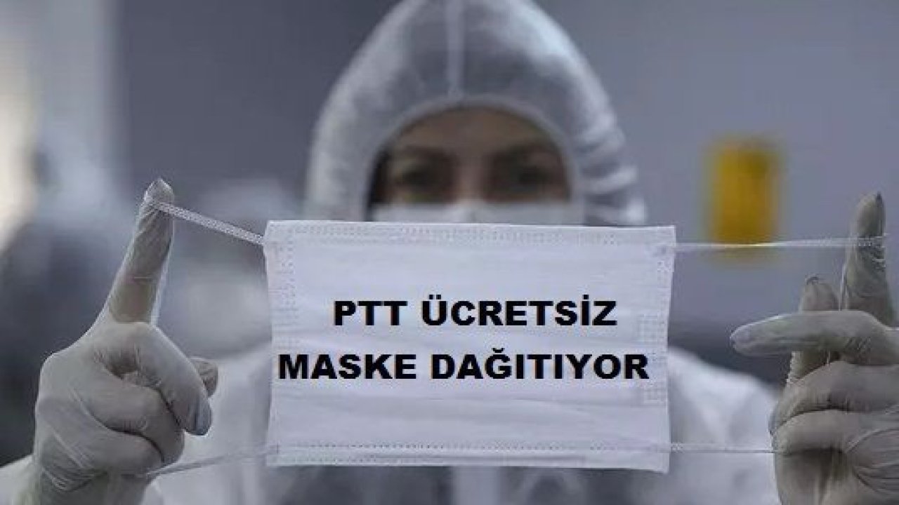 PTT ücretsiz maske dağıtımına başlıyor