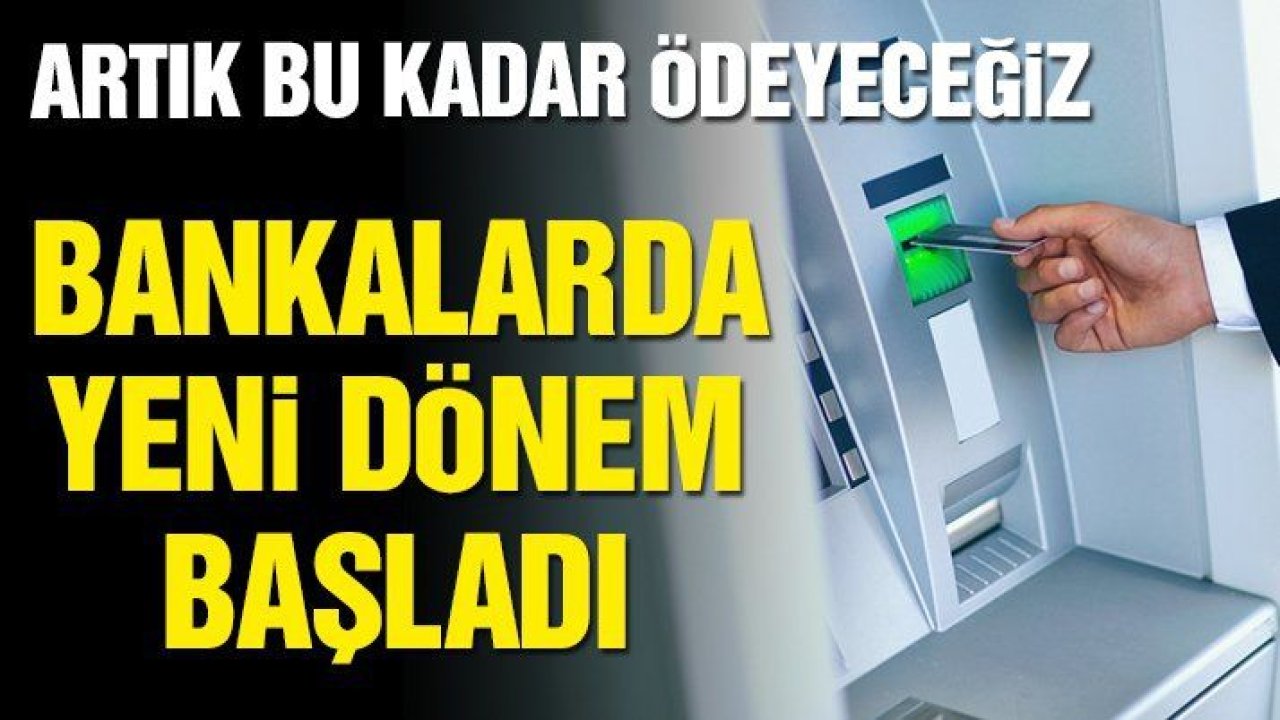 Bankalarda ücret ve komisyonlarda yeni dönem başladı