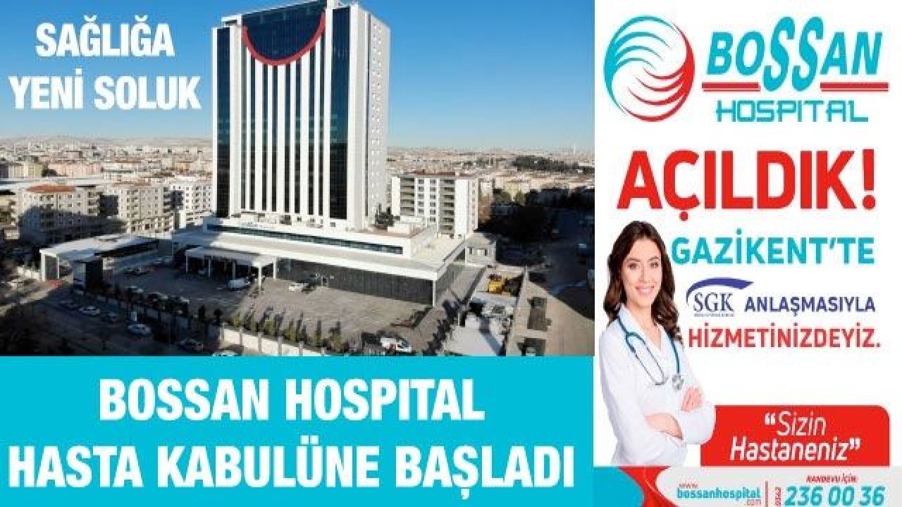 BOSSAN HOSPITAL hasta kabulüne başladı