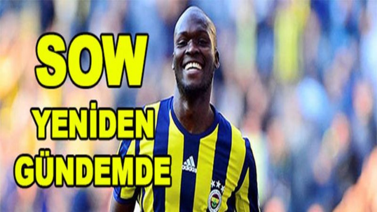 Moussa Sow yeniden gündemde