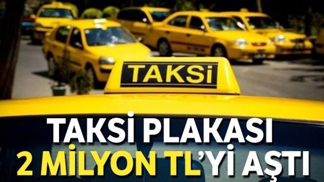 Taksi plakası 2 milyon TL'yi aştı