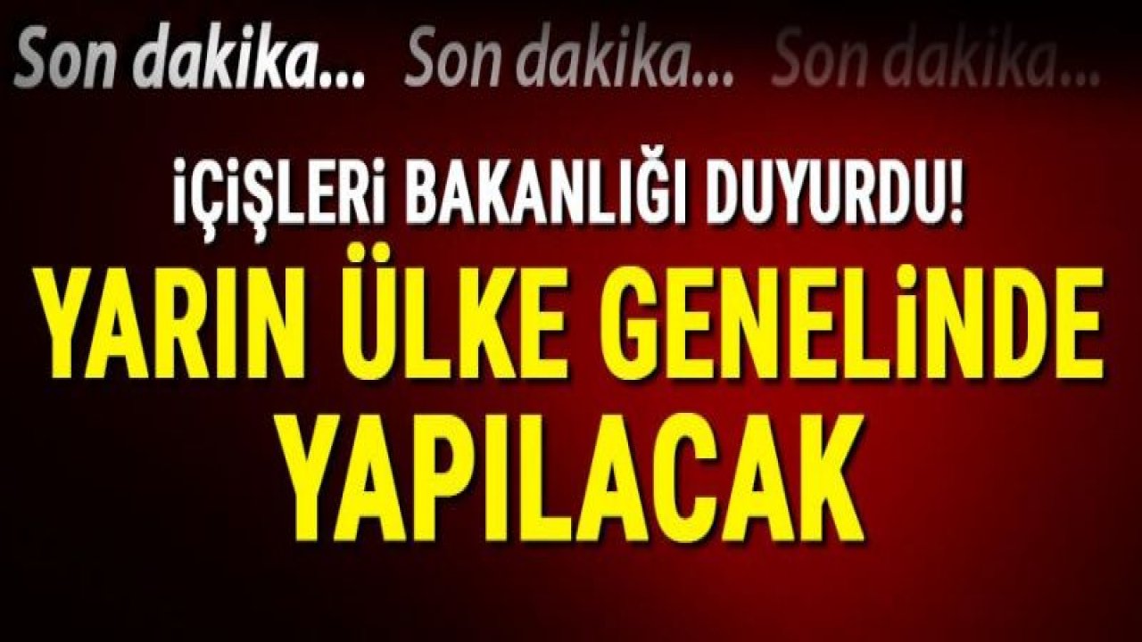 81 il valiliğine gönderildi! Yarın ülke genelinde gerçekleştirilecek…