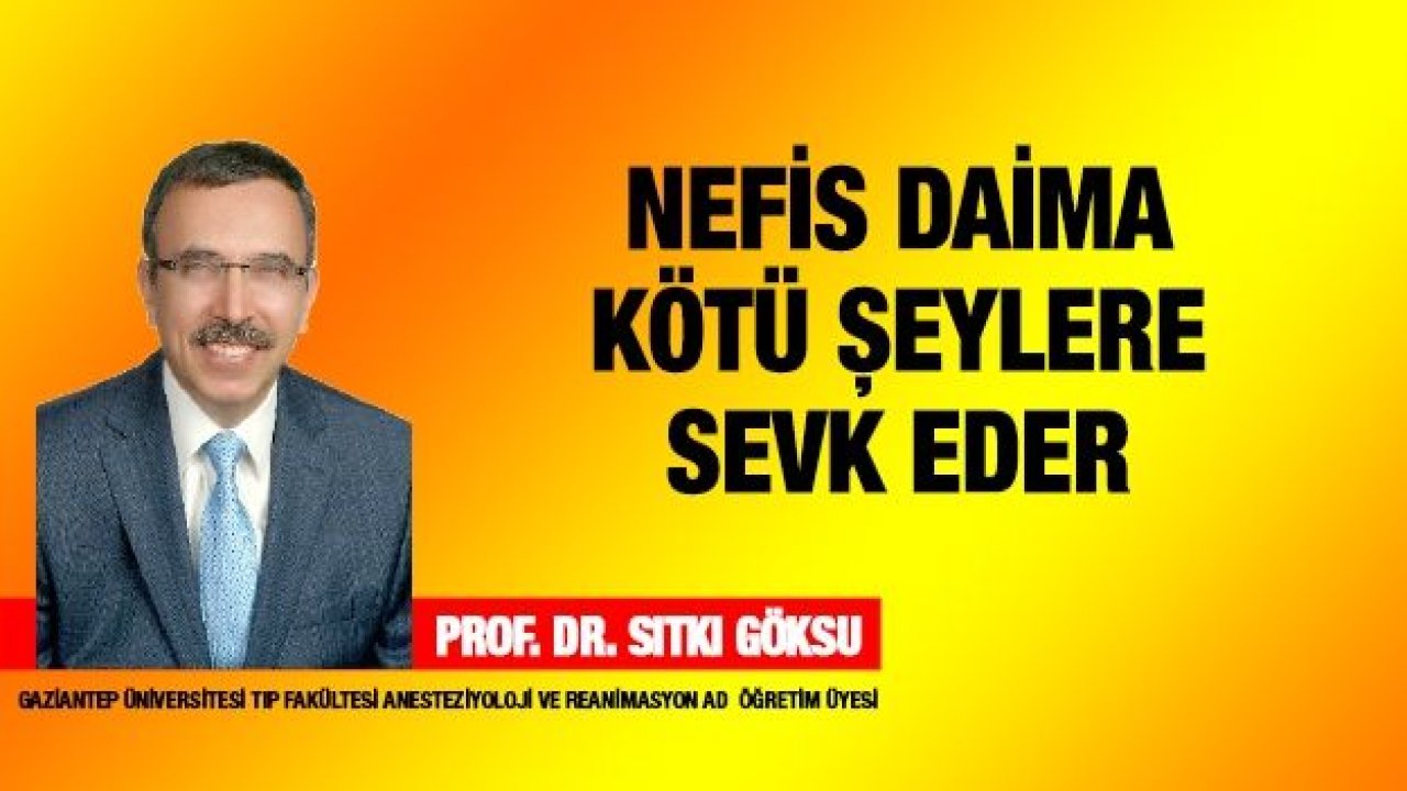 Nefis Daima Kötü Şeylere Sevk Eder