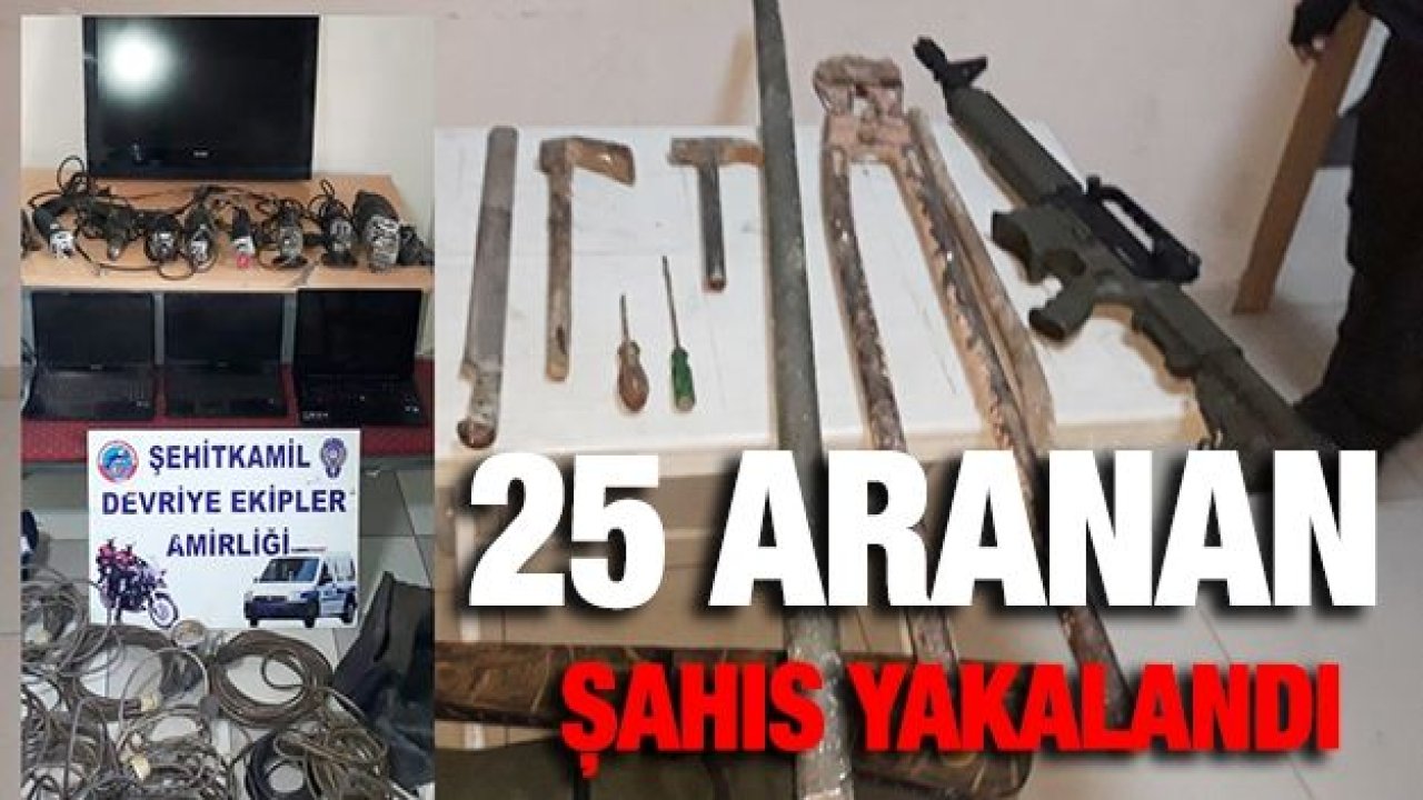 25 aranan şahıs yakalandı