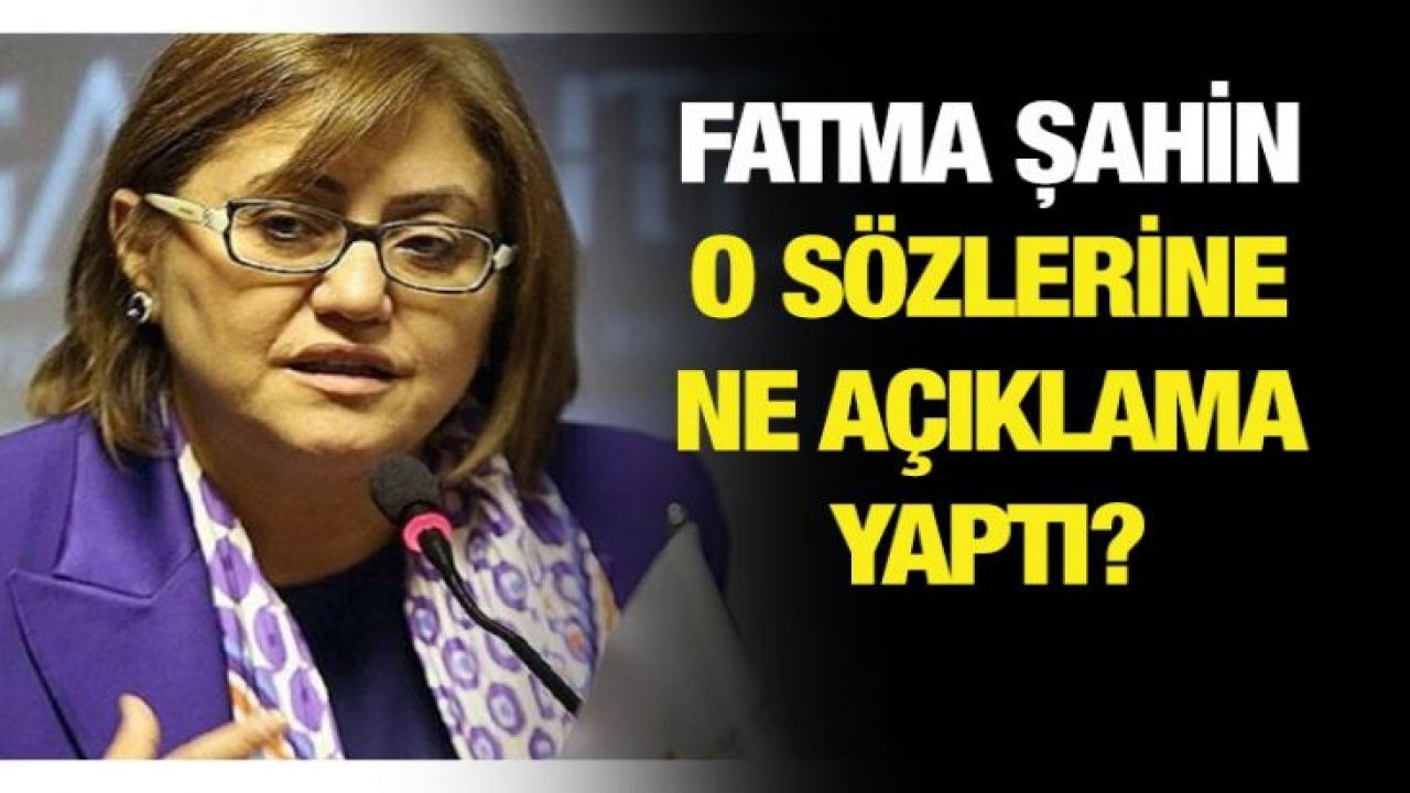 Fatma Şahin o sözlerine açıklık getirdi...