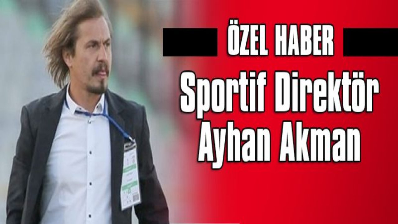 Sportif Direktör Ayhan Akman