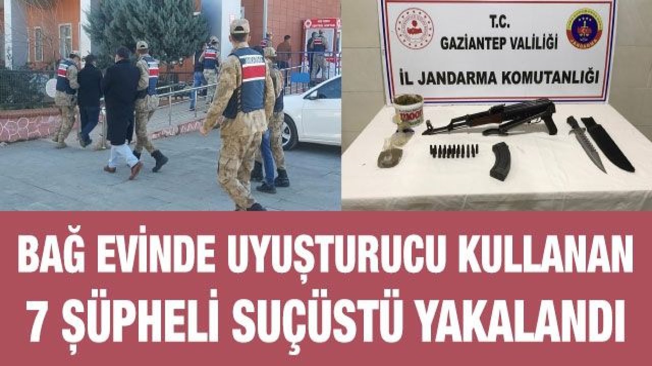 Gaziantep'te bağ evinde uyuşturucu kullanan 7 şüpheli suçüstü yakalandı