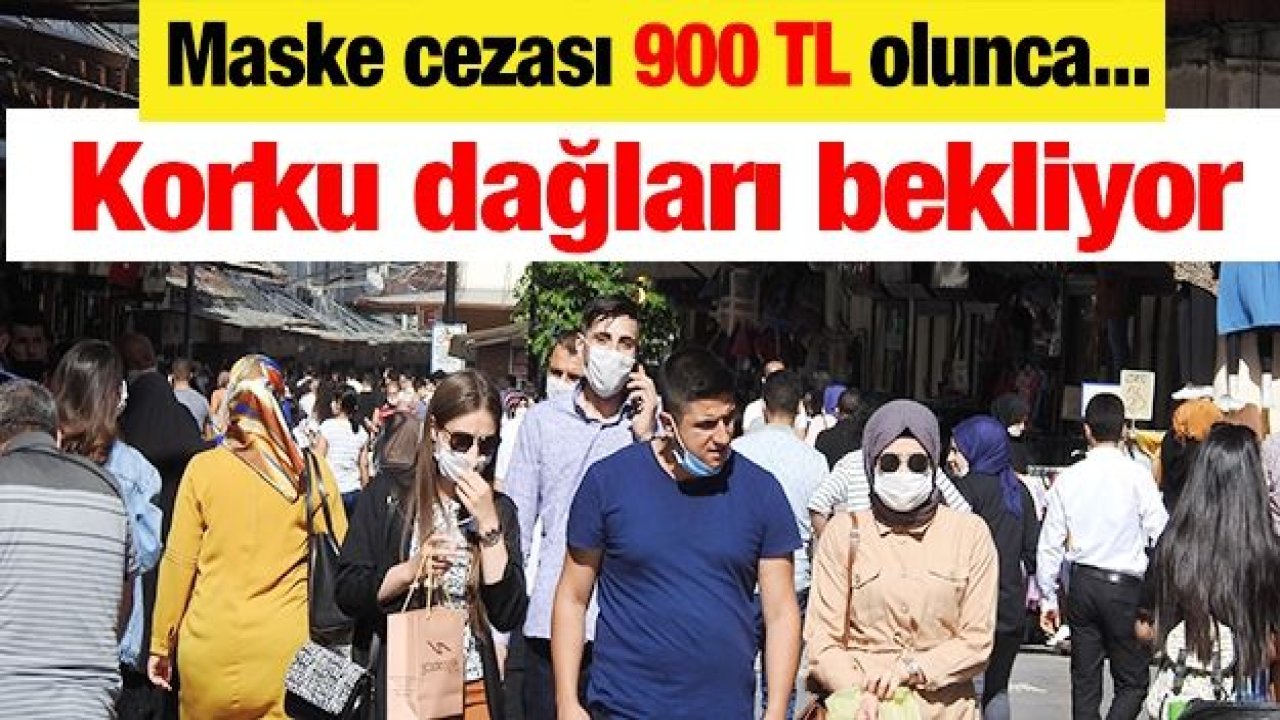 Maske cezası 900 TL olunca... Korku dağları bekliyor