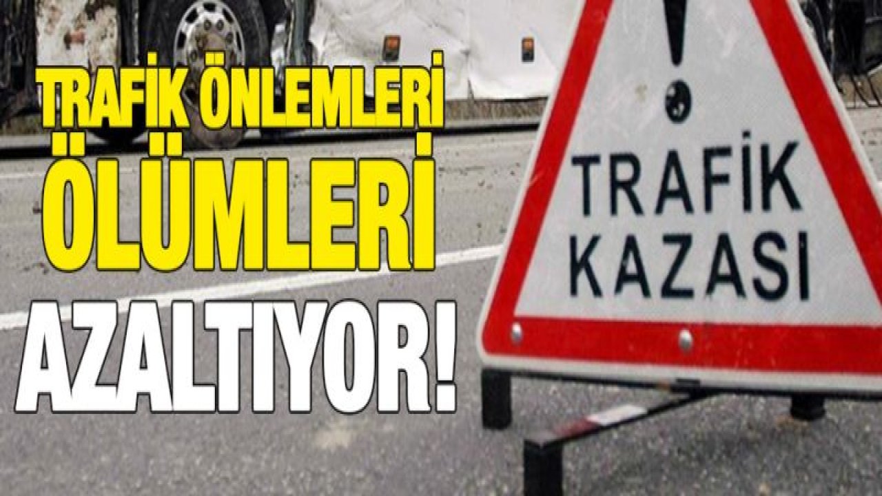 Trafikteki önlemler kazalarda ölen kişi sayısını yüzde 41 azalttı