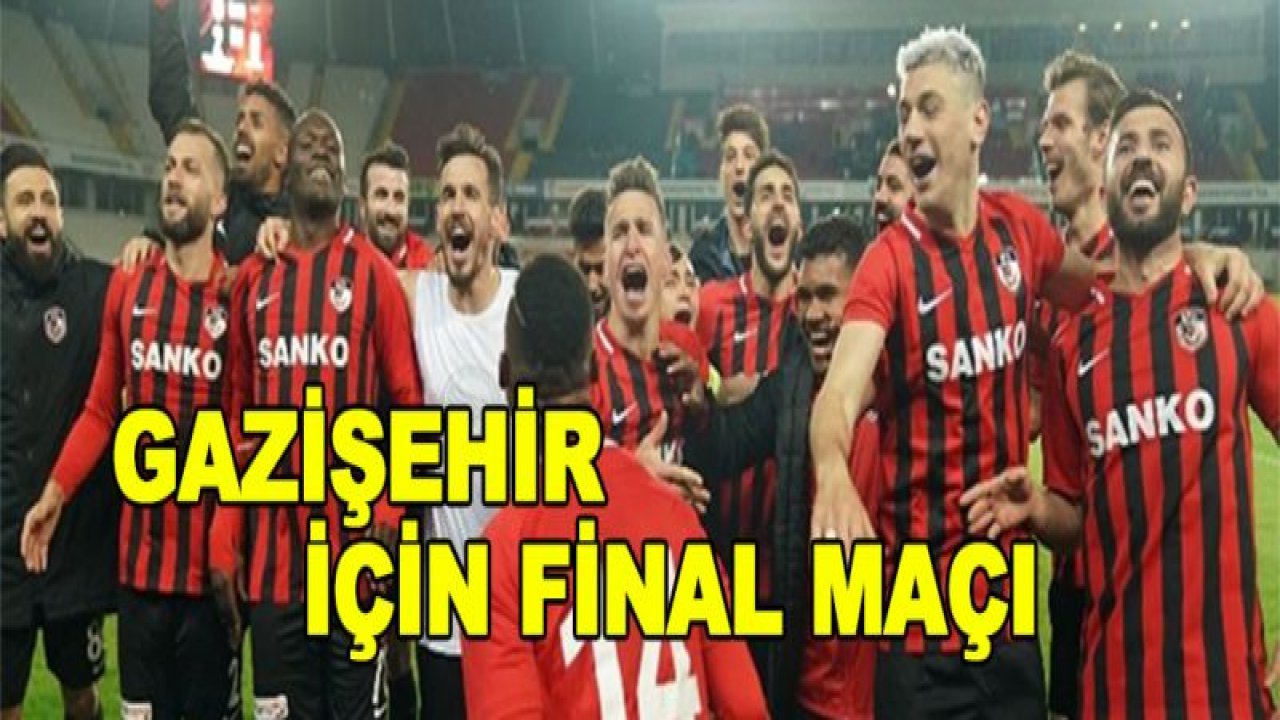 Gazişehir için her maç final!