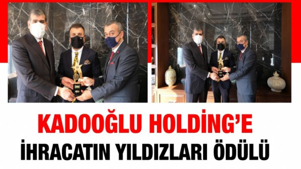 Kadooğlu Holding’e İhracatın Yıldızları Ödülü