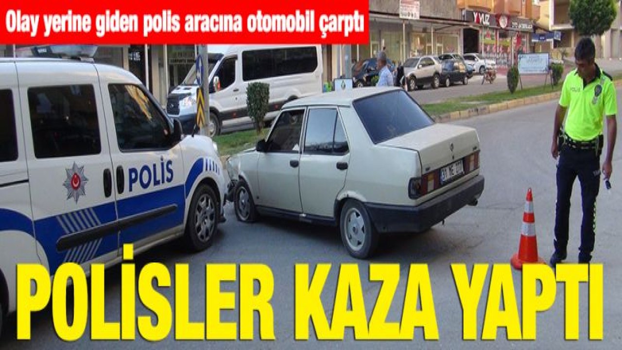 Olay yerine giden polis aracına otomobil çarptı