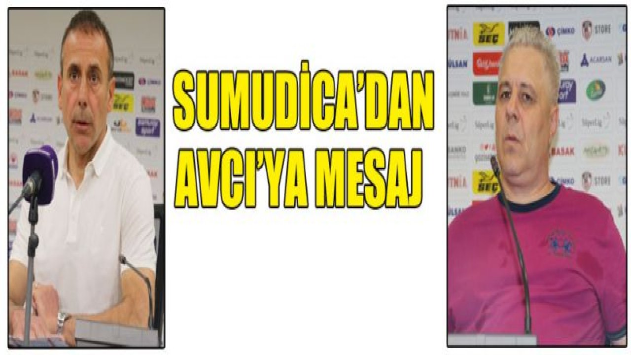 Sumudica'dan Avcı'ya mesaj