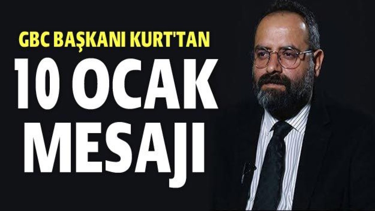 GBC Başkanı Kurt'tan Çalışan Gazeteciler Günü mesajı