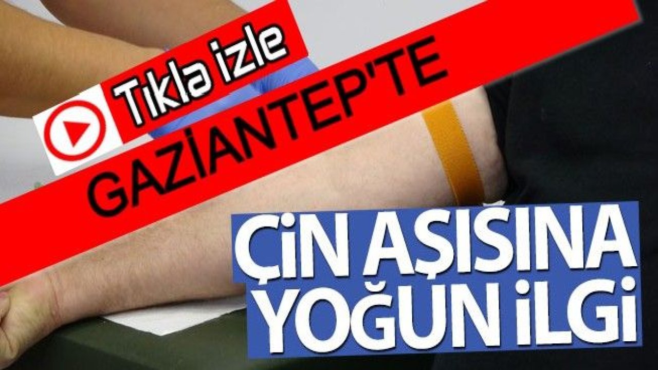 Video İzle...Türkiye ve Gaziantep'te Çin'in Ürettiği Korona Virüs Aşısına Yoğun Talep Var...